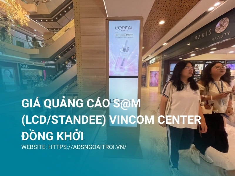 - Quảng cáo S@M (LCD/Standee) Vincom Center Đồng Khởi, TPHCM