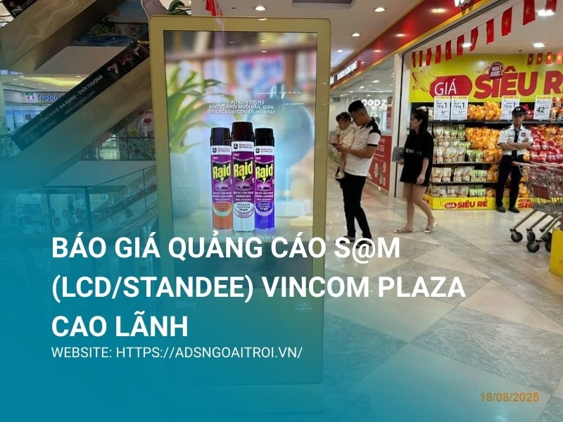 Báo giá quảng cáo S@M (LCD/Standee) Vincom Plaza Cao Lãnh