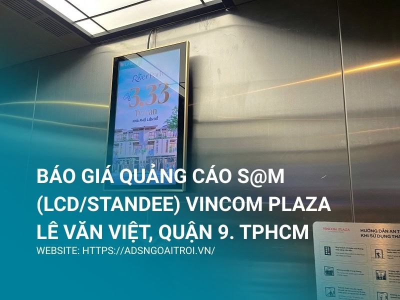 Báo giá quảng cáo S@M (LCD/Standee) Vincom Plaza Lê Văn Việt