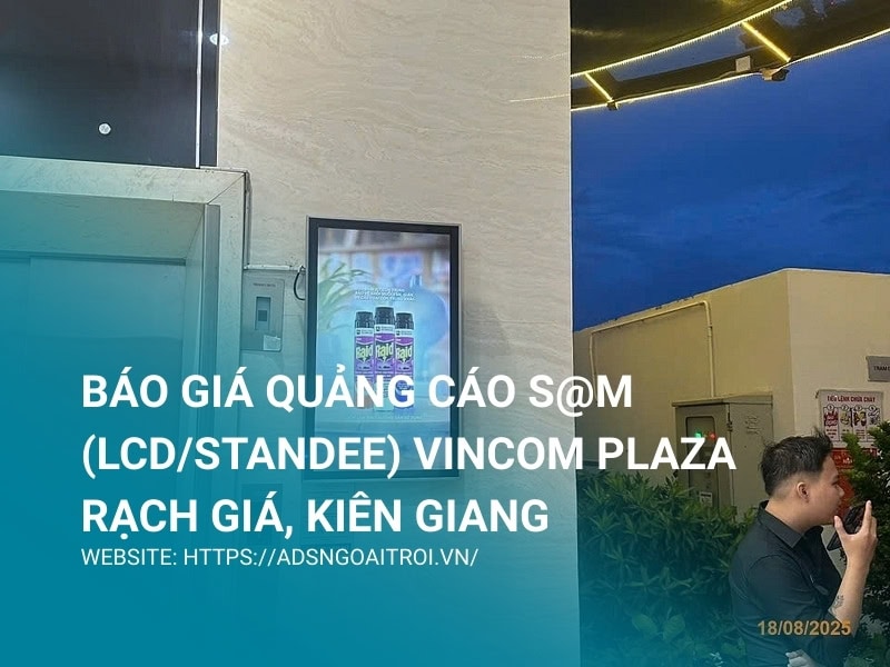 Báo giá quảng cáo S@M (LCD/Standee) Vincom Plaza Rạch Giá, Kiên Giang