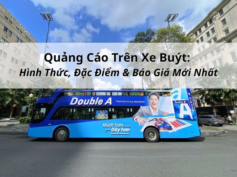Quảng cáo trên xe buýt - Quảng Cáo Trên Xe Buýt: Hình Thức, Đặc Điểm & Báo Giá Mới Nhất Quảng cáo trên xe buýt