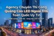 Agency chuyên thi công quảng cáo led ngoài trời toàn quốc - Agency Chuyên Thi Công Quảng Cáo LED Ngoài Trời Toàn Quốc Uy Tín Agency chuyên thi công quảng cáo led ngoài trời toàn quốc