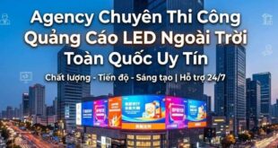 Agency chuyên thi công quảng cáo led ngoài trời toàn quốc