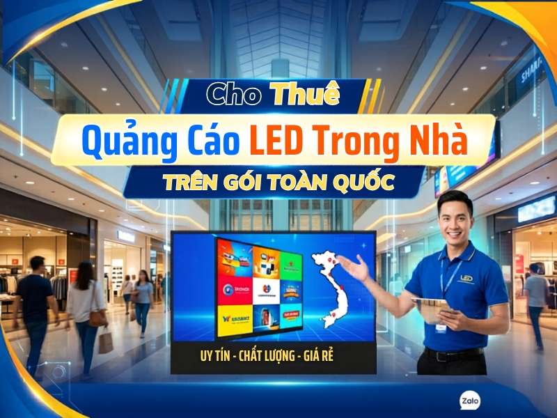 Cho thuê quảng cáo led trong nhà trọn gói