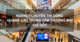 Agency chuyên thi công quảng cáo trung tâm thương mại