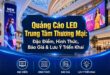 Quảng cáo led trung tâm thương mại - Quảng Cáo LED Trung Tâm Thương Mại: Đặc Điểm, Hình Thức, Báo Giá & Lưu Ý Triển Khai Quảng cáo led trung tâm thương mại