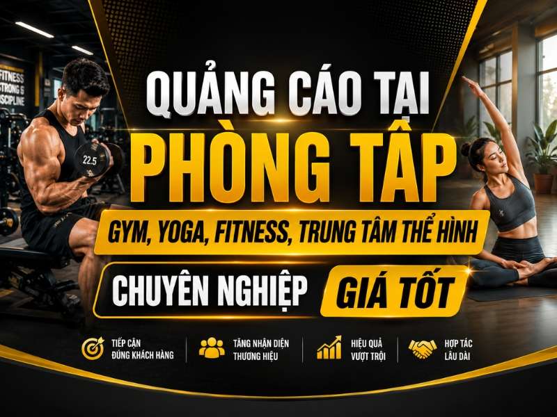 Quảng cáo tại phòng tập gym, yoga, fitness, trung tâm thể hình 