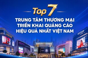 Top 7 trung tâm thương mại triển khai quảng cáo hiệu quả tại Việt Nam