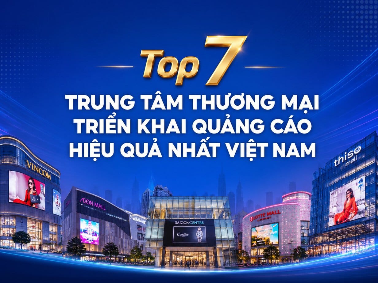 Top 7 trung tâm thương mại triển khai quảng cáo hiệu quả tại Việt Nam