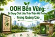 Tìm hiểu xu hướng quảng cáo OOH bền vững - OOH Bền Vững: Sử Dụng Chất Liệu Thân Thiện Môi Trường Trong Quảng Cáo Tìm hiểu xu hướng quảng cáo OOH bền vững